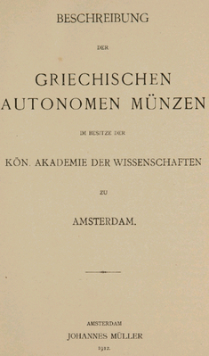 14049
<br/>
Beschreibung der griechischen autonomen Münzen im Besitze der Kön. Akademie der Wissenschaften zu Amsterdam
<br/>
<em></em>